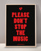 Please Don't Stop The Music Print