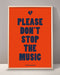 Please Don't Stop The Music Print