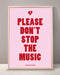 Please Don't Stop The Music Print