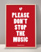 Please Don't Stop The Music Print