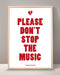 Please Don't Stop The Music Print