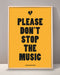 Please Don't Stop The Music Print