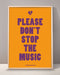 Please Don't Stop The Music Print