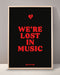 We're Lost In Music Print