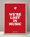 We're Lost In Music Print