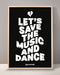 Let's Save The Music And Dance Print