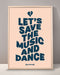 Let's Save The Music And Dance Print