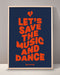 Let's Save The Music And Dance Print