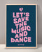 Let's Save The Music And Dance Print