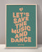 Let's Save The Music And Dance Print