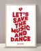 Let's Save The Music And Dance Print