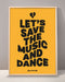 Let's Save The Music And Dance Print