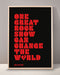 One Great Rock Show Can Change The World Print