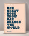 One Great Rock Show Can Change The World Print