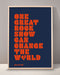 One Great Rock Show Can Change The World Print