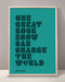 One Great Rock Show Can Change The World Print