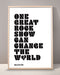 One Great Rock Show Can Change The World Print