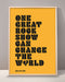 One Great Rock Show Can Change The World Print