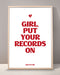 Girl Put Your Records On Print