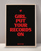 Girl Put Your Records On Print