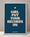 Girl Put Your Records On Print