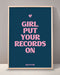 Girl Put Your Records On Print