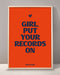 Girl Put Your Records On Print