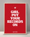 Girl Put Your Records On Print