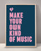 Make Your Own Kind Of Music Print