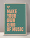 Make Your Own Kind Of Music Print