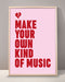 Make Your Own Kind Of Music Print