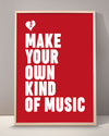 Make Your Own Kind Of Music Print