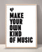 Make Your Own Kind Of Music Print