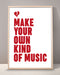 Make Your Own Kind Of Music Print