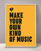 Make Your Own Kind Of Music Print