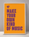 Make Your Own Kind Of Music Print